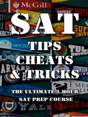 cover image of SAT Tips Cheats & Tricks--The Ultimate 1 Hour SAT Prep Course